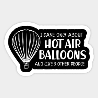 Hot Air Balloon - I care only about hot air balloons Sticker